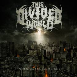 This Divided World : When Darkness Reigns